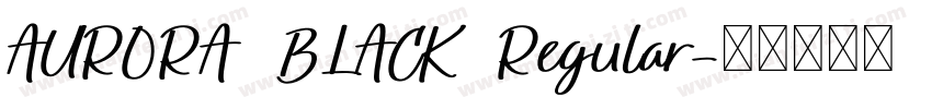 AURORA BLACK Regular字体转换